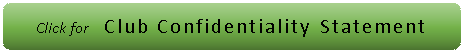 Rectangle: Rounded Corners: Click for    Club Confidentiality Statement