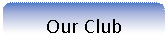 Reserved: Our Club