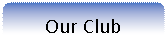 Reserved: Our Club