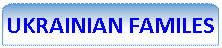 Reserved: UKRAINIAN FAMILES
