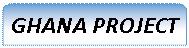 Reserved: GHANA PROJECT